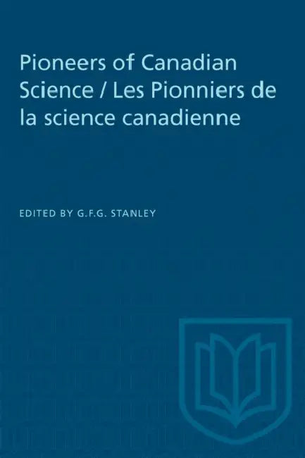 Pioneers of Canadian Science / Les Pionniers de la Science Canadienne by George Stanley