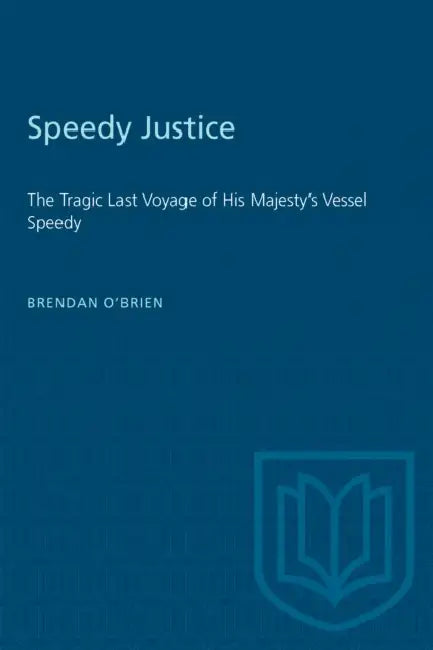 Speedy Justice: The Tragic Last Voyage of His Majesty's Vessel Speedy by Brendan O'Brien