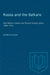 Russia and the Balkans: Inter-Balkan rivalries and Russian foreign policy 1908-1914 by Andrew Rossos