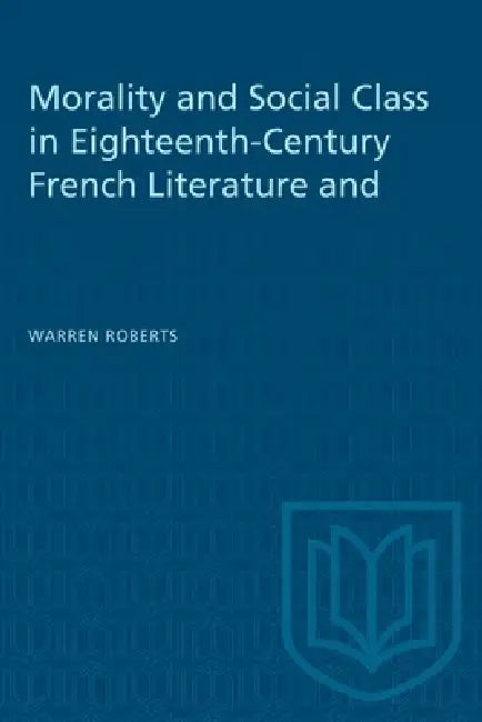 Morality and Social Class in Eighteenth-Century French Literature and Painting by Warren Roberts