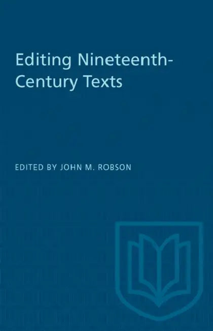 Editing Nineteenth-Century Texts by John Robson