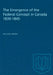 The Emergence of the Federal Concept in Canada 1839-1845 by William Ormsby