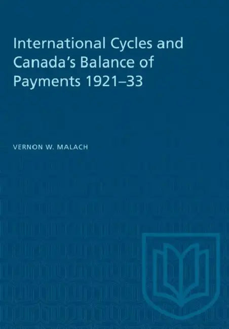 International Cycles and Canada's Balance of Payments 1921-33 by Vernon W. Malach