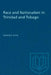 Race and Nationalism in Trinidad and Tobago by Selwyn D. Ryan