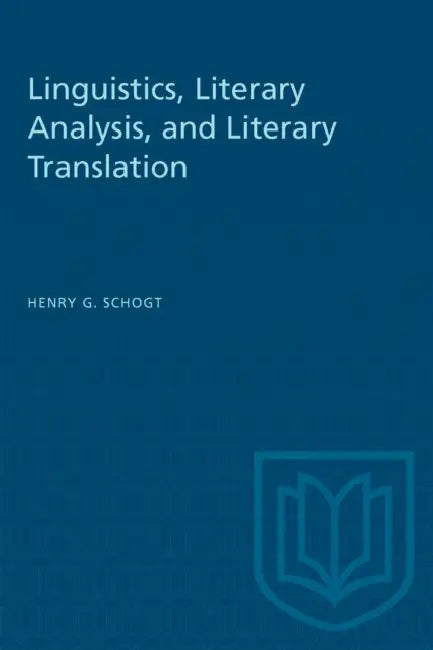 Linguistics, Literary Analysis, and Literary Translation by Henry Schogt