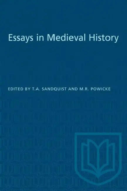 Essays in Medieval History by T. a. Sandquist, M. R. Powicke