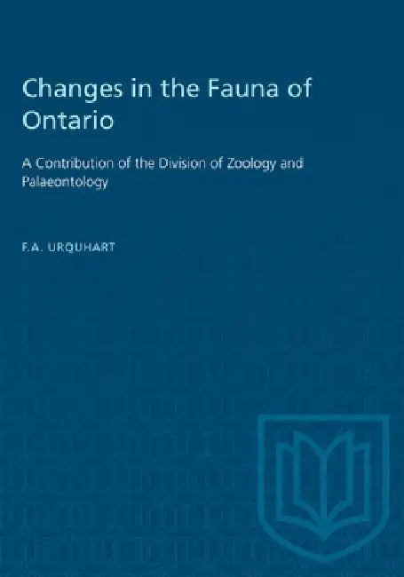 Changes in the Fauna of Ontario: A Contribution of the Division of Zoology and Palaeontology by F. A. Urquhart