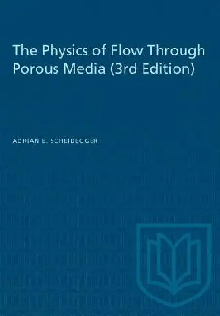 The Physics of Flow Through Porous Media (3rd Edition) by Adrian E. Scheidegger