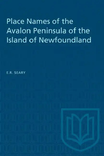 Place Names of the Avalon Peninsula of the Island of Newfoundland by E. R. Seary