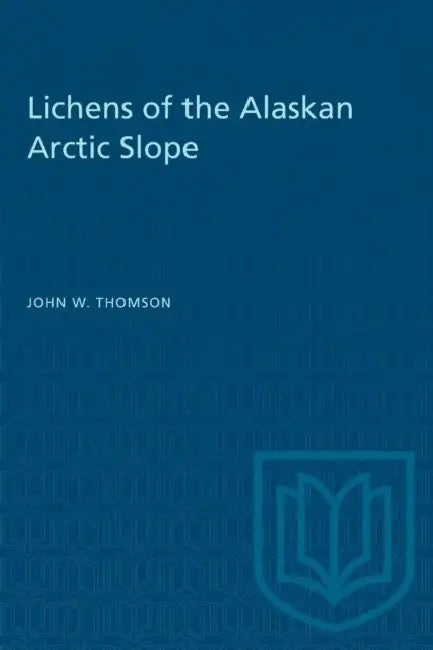 Lichens of the Alaskan Arctic Slope by John W. Thomson