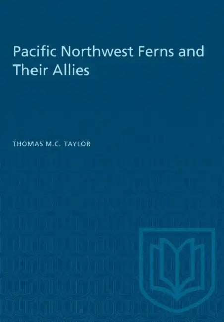 Pacific Northwest Ferns and Their Allies by Thomas M. C. Taylor