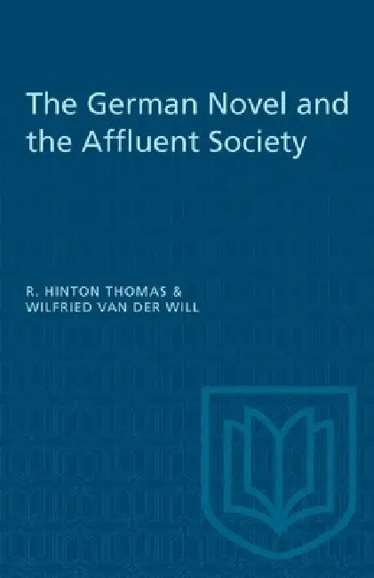 The German Novel and the Affluent Society by Wilfried Van Der Will, R. Hinton Thomas