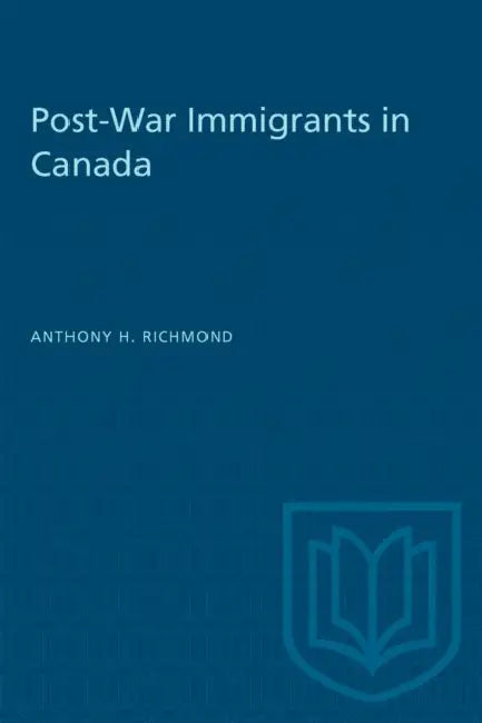 Post-War Immigrants in Canada by Anthony H. Richmond