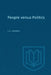 People Versus Politics: A Study of Opinions, Attitudes, and Perceptions in Vancouver-Burrard by J. a. Laponce