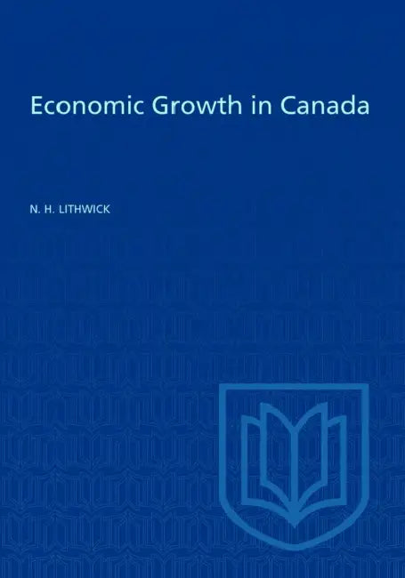 Economic Growth in Canada: A Quantitative Analysis by N. Lithwick