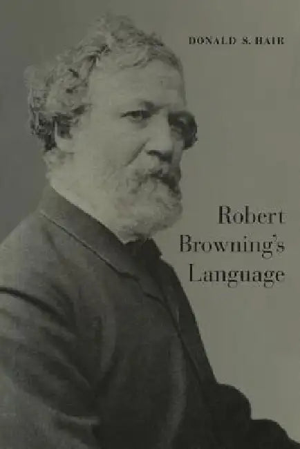 Robert Browning's Language by Donald S. Hair