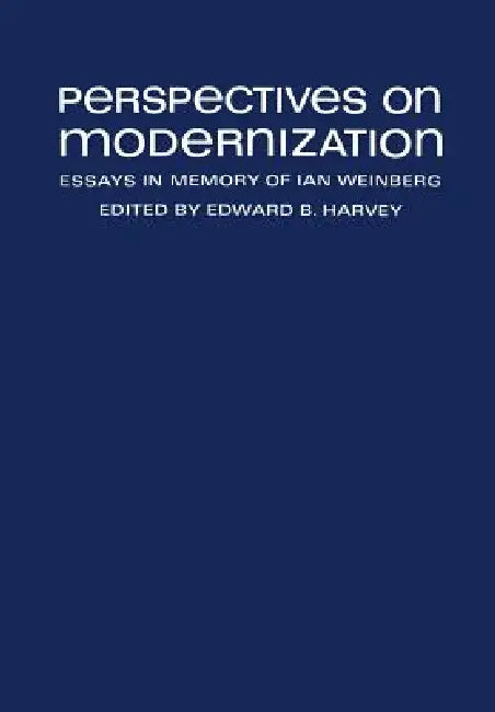 Perspectives on Modernization: Essays in Memory of Ian Weinberg by Edward Harvey