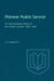Pioneer Public Service: An Administrative History of the United Canadas, 1841-1867 by John Hodgetts