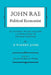 John Rae Political Economist: An Account of His Life and a Compilation of His Main Writings: Volume I: Life and Miscellaneous Writings by R. Warren James, John Rae