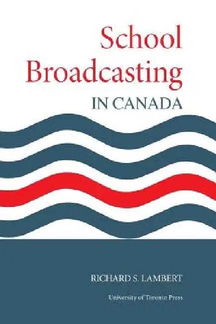 School Broadcasting in Canada by Richard Lambert