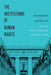 The Institutions of Human Rights: Developments and Practices by Gordon Digiacomo