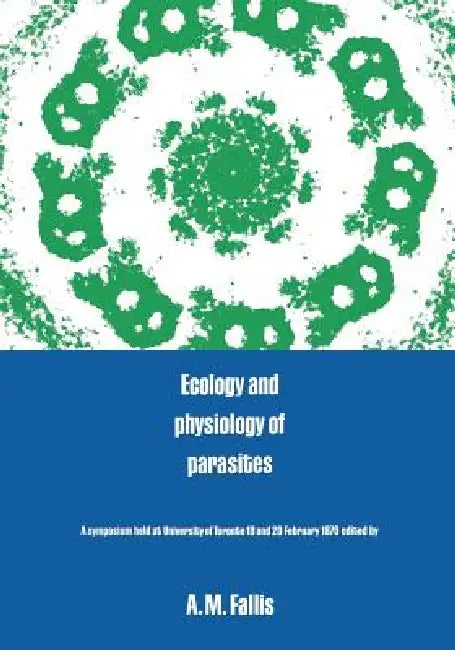 Ecology and Physiology of Parasites: A Symposium by A. Murray Fallis