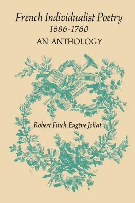 French Individualist Poetry 1686-1760: An Anthology by Robert Finch, Eugène Joliat