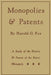 Monopolies and Patents: A Study of the History and Future of the Patent Monopoly by Harold G. Fox