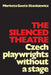 The Silenced Theatre: Czech Playwrights Without a Stage by Marketa Goetz-Stankiewicz
