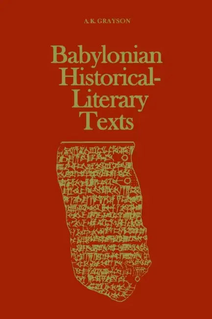 Babylonian Historical-Literary Texts by Albert Kirk Grayson