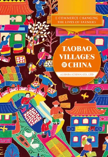 E-Commerce Changing the Lives of Farmers: Taobao Villages of China by Lili Cui