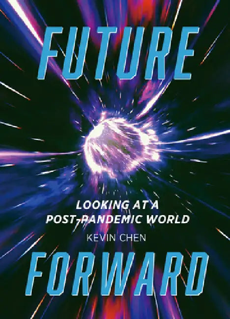 Future Forward: Looking at a Post-Pandemic World by Kevin Chen