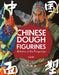 Chinese Dough Figurines: Artistry at the Fingertips by Jie Liu