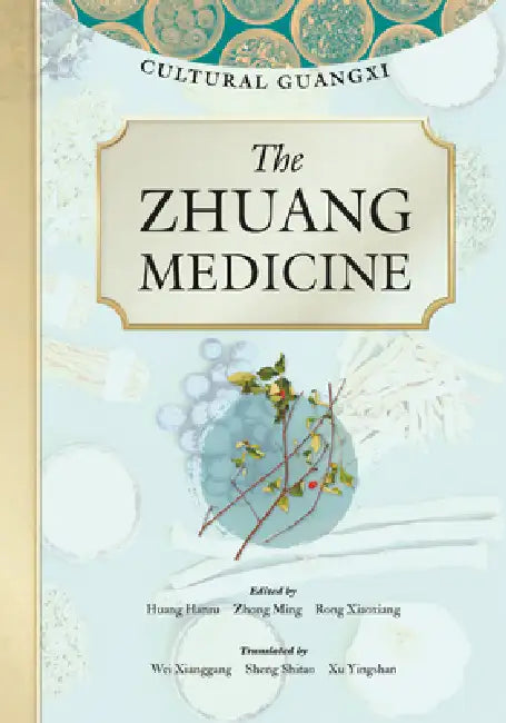 The Zhuang Medicine by Hanru Huang, Yingshan Xu, Ming Zhong