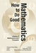 How to Do Good Mathematics: Differential Geometry, Global Topology, and the Wisdom of a Wolf Prize Laureate by Shiing-Shen Chern