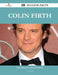 Colin Firth 163 Success Facts - Everything You Need To Know About Colin Firth by Cheryl Walls
