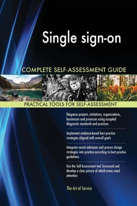 Single Sign-On Complete Self-Assessment Guide by Blokdyk, Gerardus