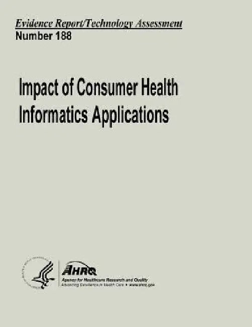 Impact of Consumer Health Informatics Applications: Evidence Report/Technology Assessment Number 188 by Agency for Healthcare Resea And Quality