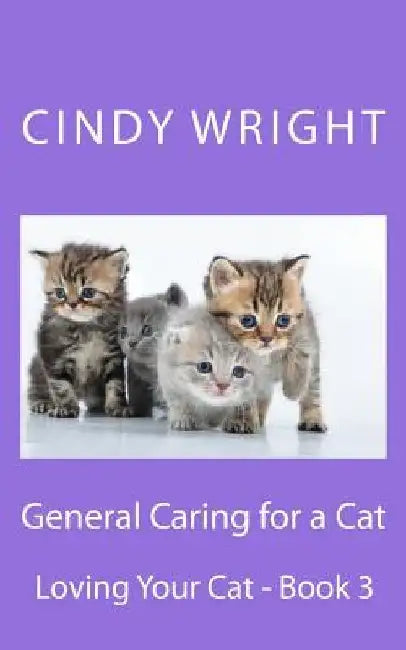 General Caring for a Cat by Cindy Wright