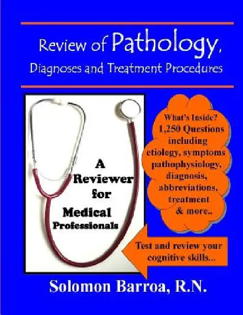 Review of Pathology, Diagnoses and Treatment Procedures by Solomon Barroa
