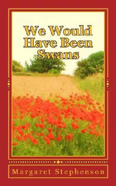We would have been swans by Margaret Stephenson