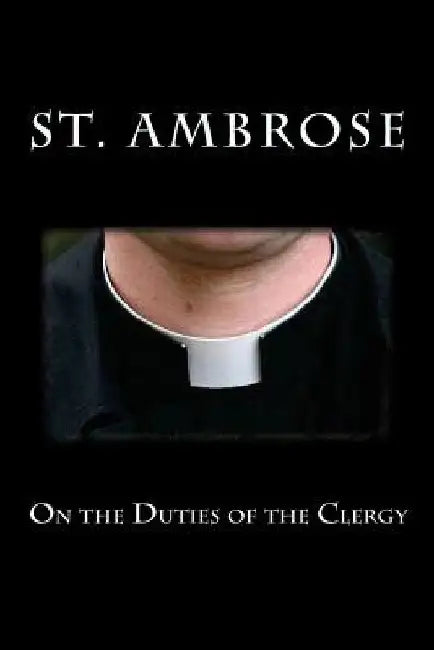 On the Duties of the Clergy by St Ambrose