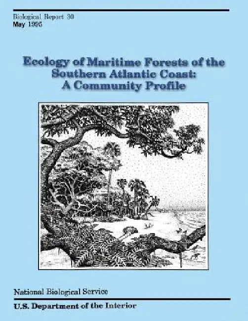 Ecology of Maritime Forests of the Southern Atlantic Coast: A Community Profile by Vincent J. Bellis