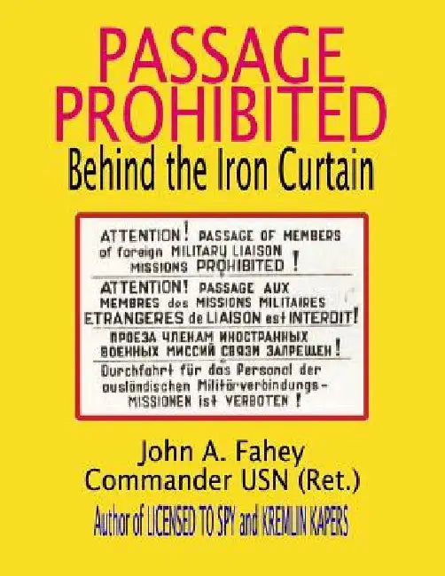 Passage Prohibited: behind the Iron Curtain by John a. Fahey
