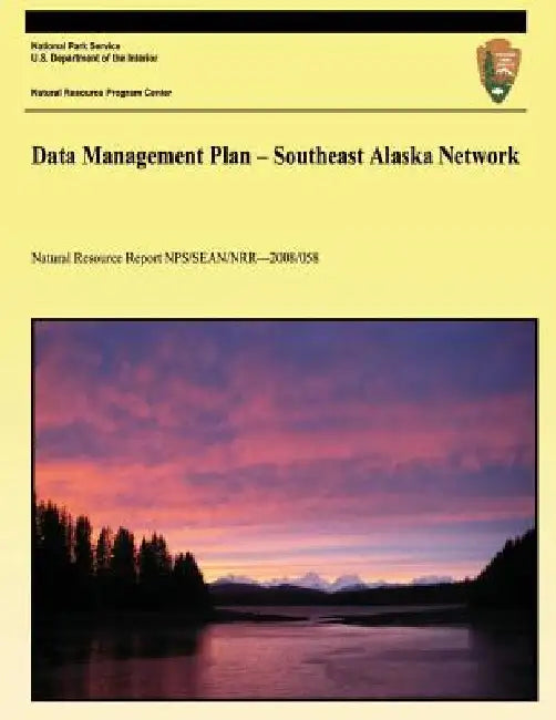 Data Management Plan - Southeast Alaska Network by National Park Service