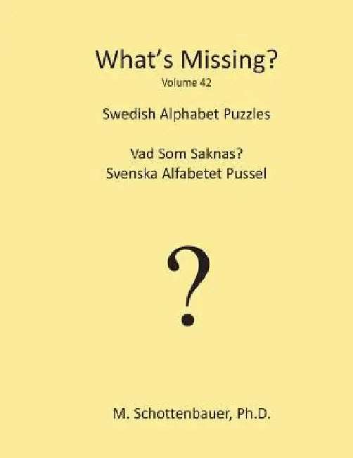 What's Missing?: Swedish Alphabet Puzzles by M. Schottenbauer