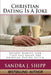 Christian Dating Is A Joke: Secrets Nobody Ever Told You About The American Dating System by Sandra J. Shipp