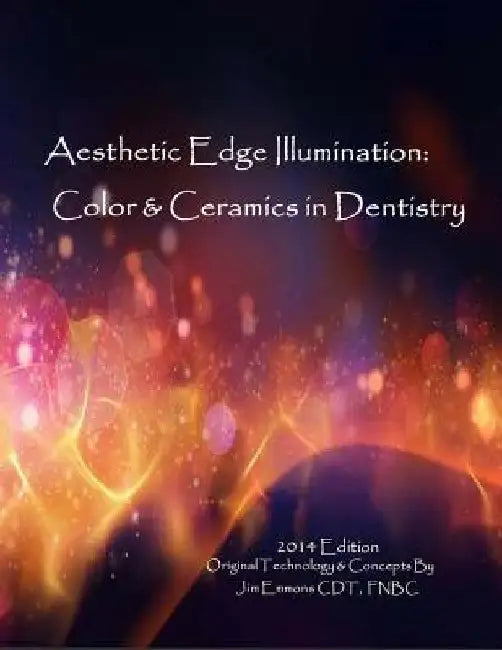 Aesthetic Edge llumination - Color & Ceramics in Dentistry by Jim Emmons