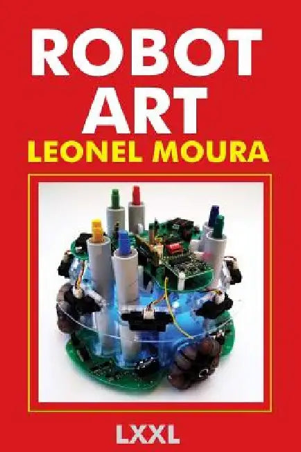 Robot Art: A new Kind of Art by Leonel Moura