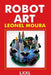Robot Art: A new Kind of Art by Leonel Moura